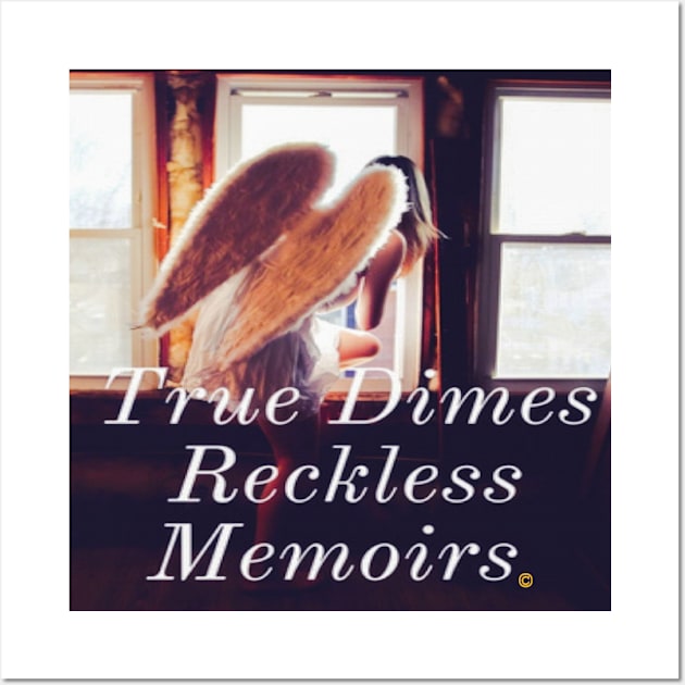 True Dimes Reckless Memoirs Wall Art by True Dimes Reckless Memoirs 